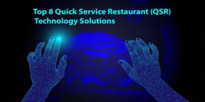Read more about the article Top 8 Quick Service Restaurant (QSR) Technology Solutions