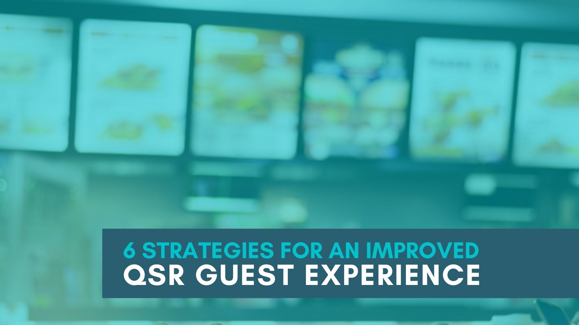 You are currently viewing 6 Strategies for an Improved QSR Guest Experience