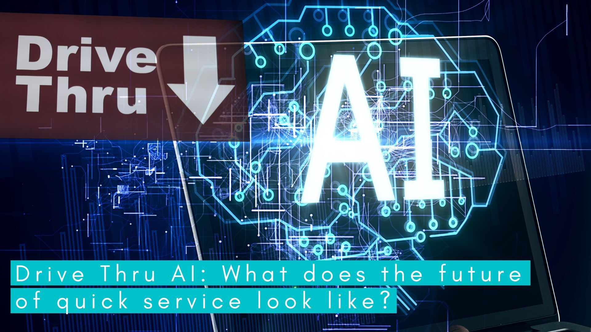 You are currently viewing Drive Thru AI: What Does the Future of Quick Service Look Like