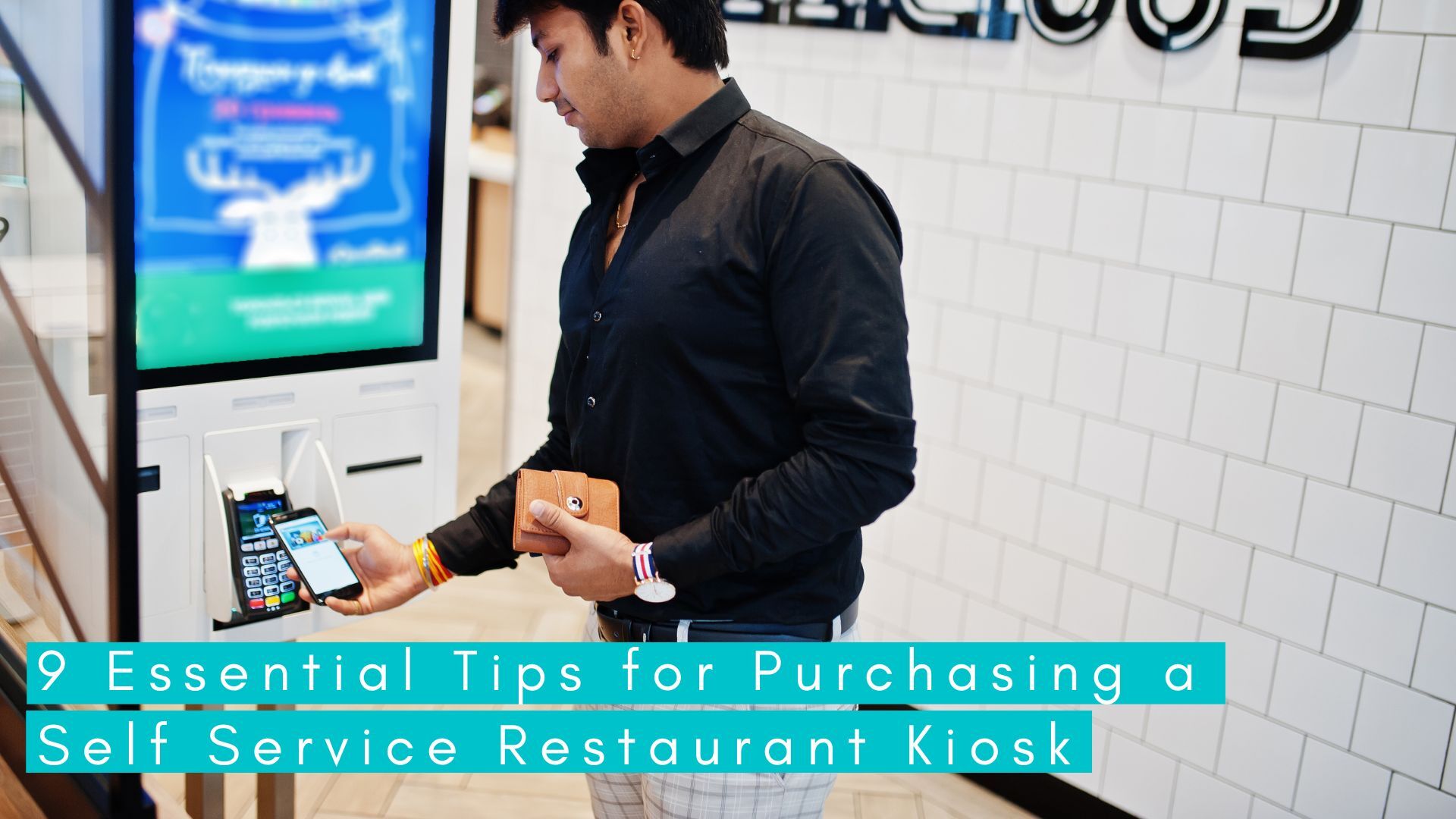 You are currently viewing 9 Essential Tips for Purchasing a Self Service Restaurant Kiosk
