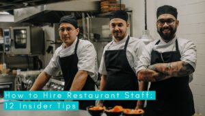 How to Hire Restaurant Staff 12 Insider Tips