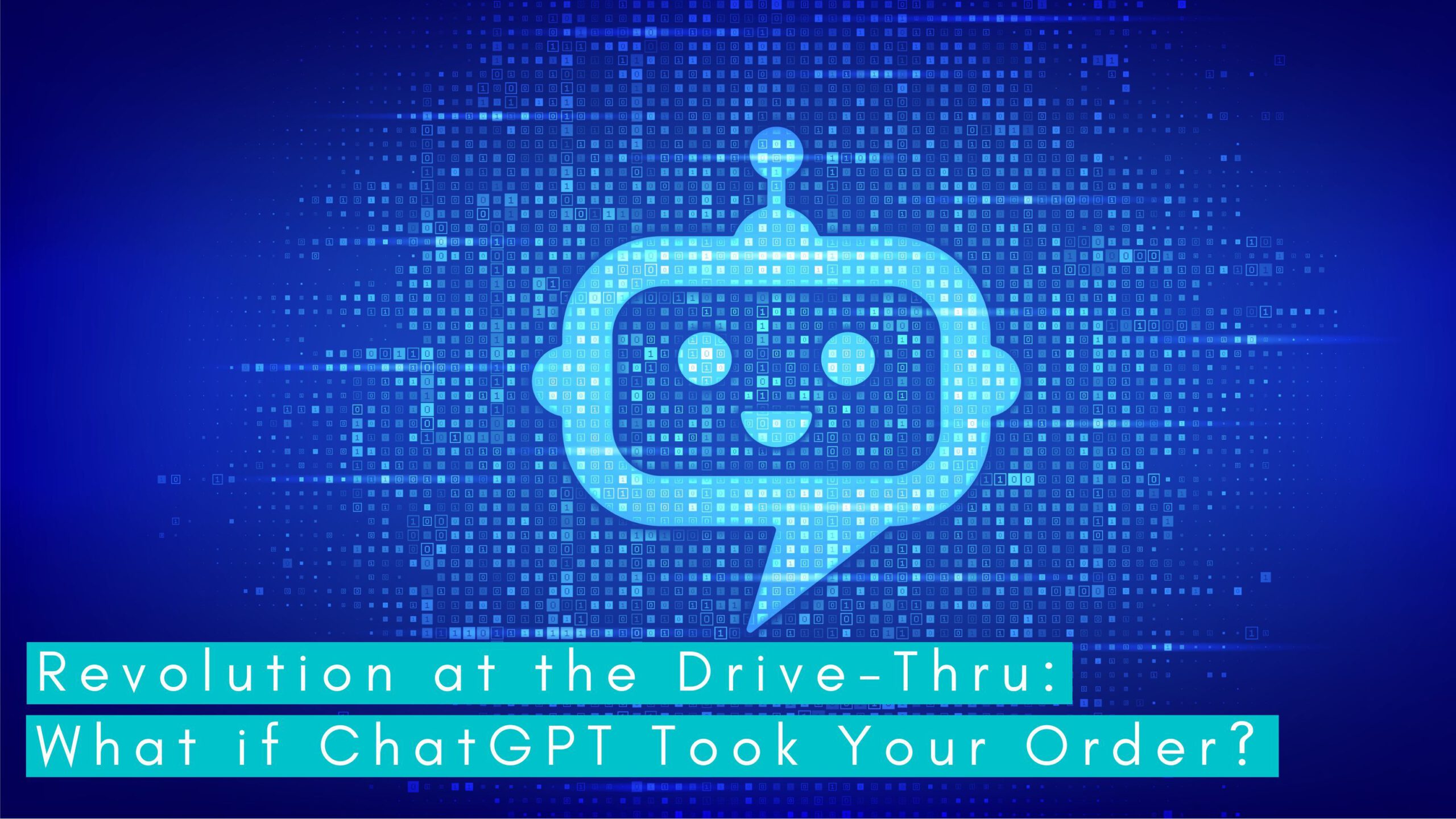 You are currently viewing Revolution at the Drive-Thru: What if ChatGPT Took Your Order?