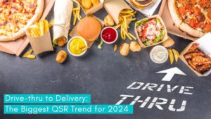 Read more about the article Drive-thru to Delivery: The Biggest QSR Trends for 2024